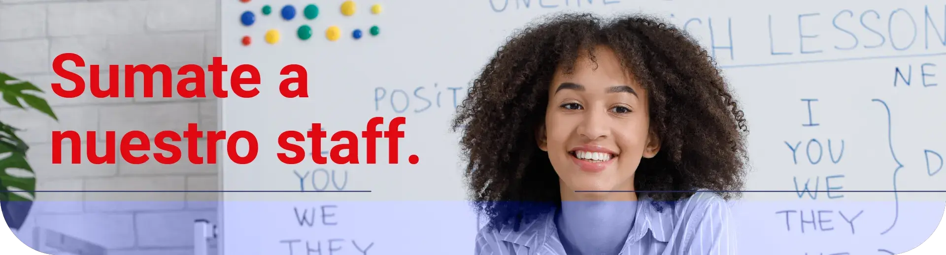 Únete a nuestro equipo, ¡postúlate!